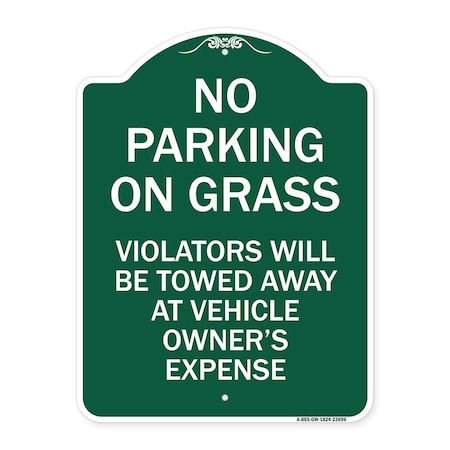 Signmission No Parking on Grass Violators Towed Away Vehicle Owners Expense Alum, 24" L, 18" H, GW-1824-23696 A-DES-GW-1824-23696